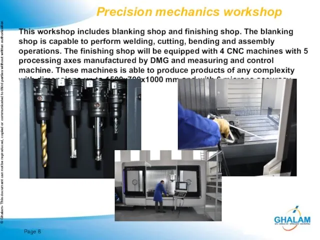 Page Precision mechanics workshop This workshop includes blanking shop and finishing shop. The