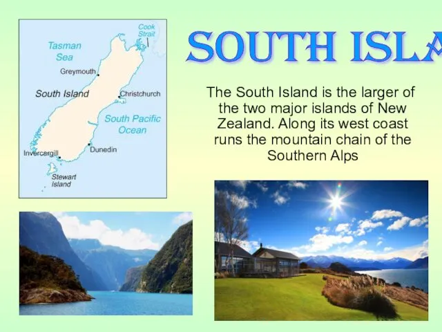 The South Island is the larger of the two major