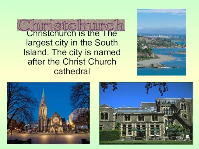 Christchurch is the The largest city in the South Island.