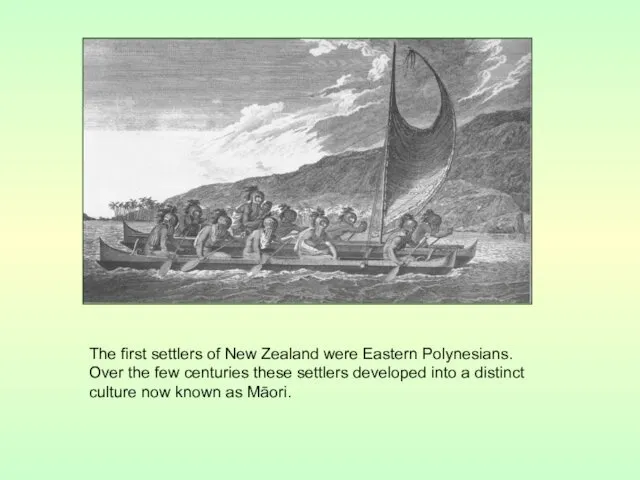 The first settlers of New Zealand were Eastern Polynesians. Over