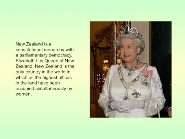 New Zealand is a constitutional monarchy with a parliamentary democracy.