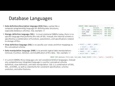 Database Languages Data definition/description language (DDL) has a syntax like