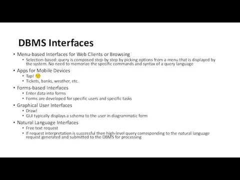 DBMS Interfaces Menu-based Interfaces for Web Clients or Browsing Selection-based: