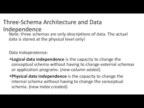 Three-Schema Architecture and Data Independence Note: three schemas are only