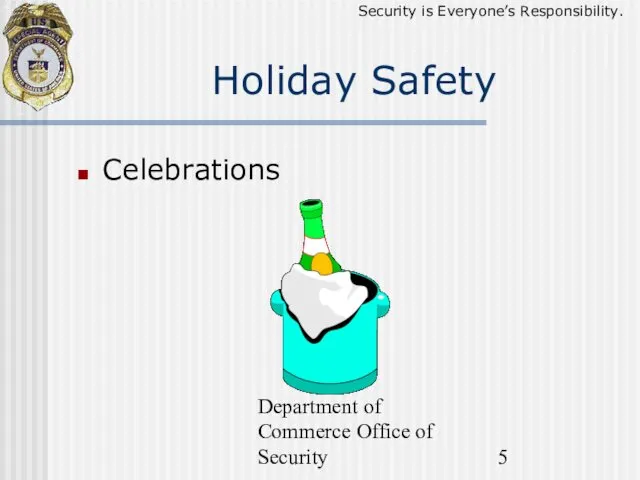 Department of Commerce Office of Security Holiday Safety Celebrations Security is Everyone’s Responsibility.