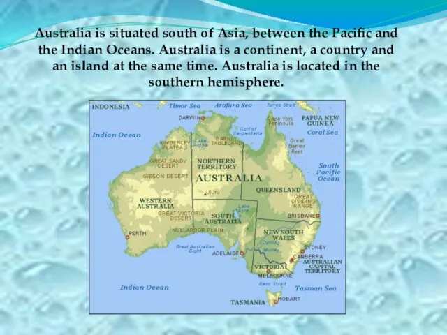 Australia is situated south of Asia, between the Pacific and