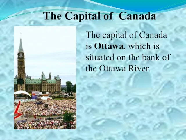 The Capital of Canada The capital of Canada is Ottawa,