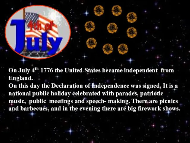 On July 4th 1776 the United States became independent from