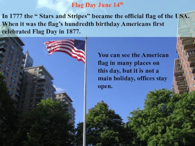 Flag Day June 14th In 1777 the “ Stars and