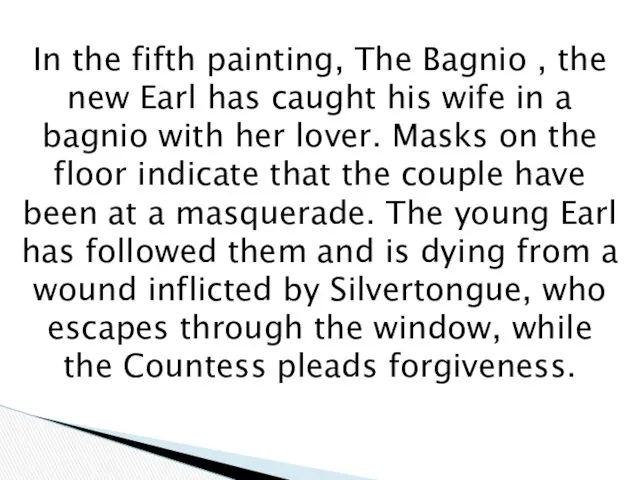 In the fifth painting, The Bagnio , the new Earl