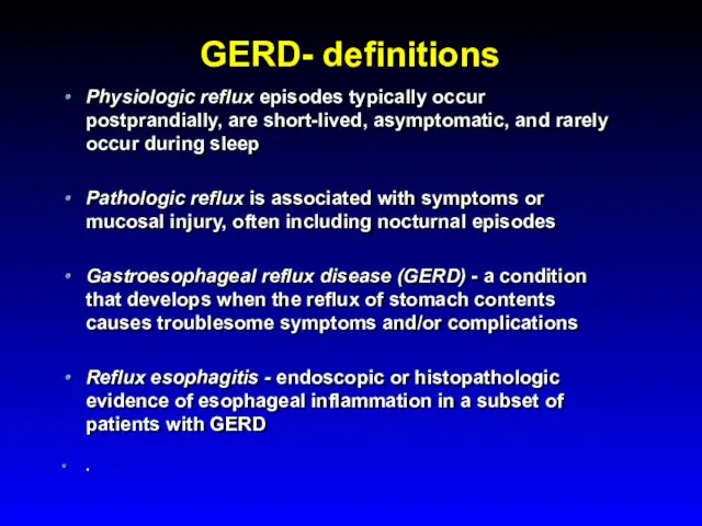 GERD- definitions Physiologic reflux episodes typically occur postprandially, are short-lived, asymptomatic, and rarely