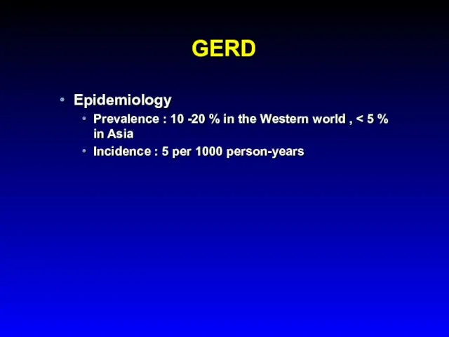 GERD Epidemiology Prevalence : 10 -20 % in the Western world , Incidence