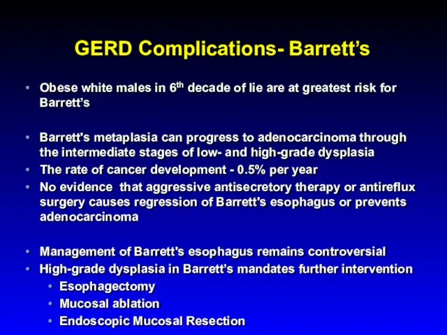 GERD Complications- Barrett’s Obese white males in 6th decade of lie are at