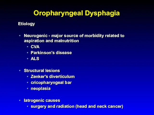 Oropharyngeal Dysphagia Etiology Neurogenic - major source of morbidity related to aspiration and