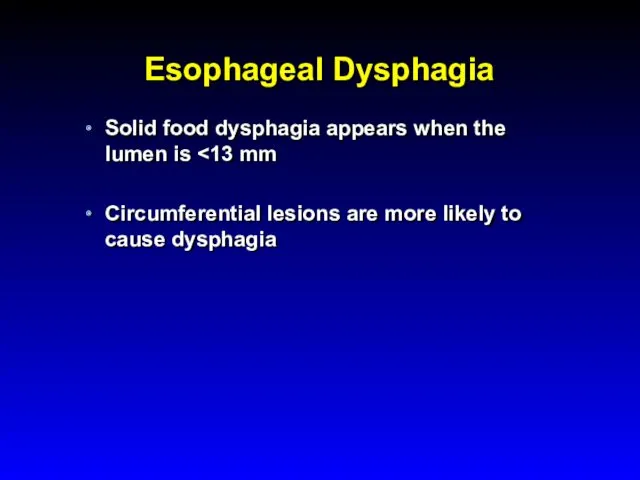 Esophageal Dysphagia Solid food dysphagia appears when the lumen is