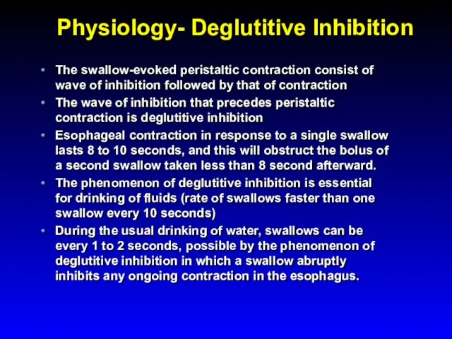 Physiology- Deglutitive Inhibition The swallow-evoked peristaltic contraction consist of wave of inhibition followed