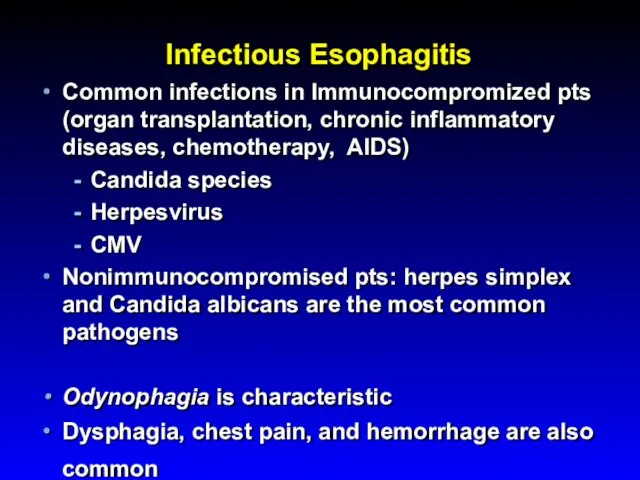 Infectious Esophagitis Common infections in Immunocompromized pts (organ transplantation, chronic
