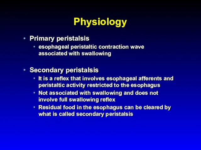 Physiology Primary peristalsis esophageal peristaltic contraction wave associated with swallowing Secondary peristalsis It