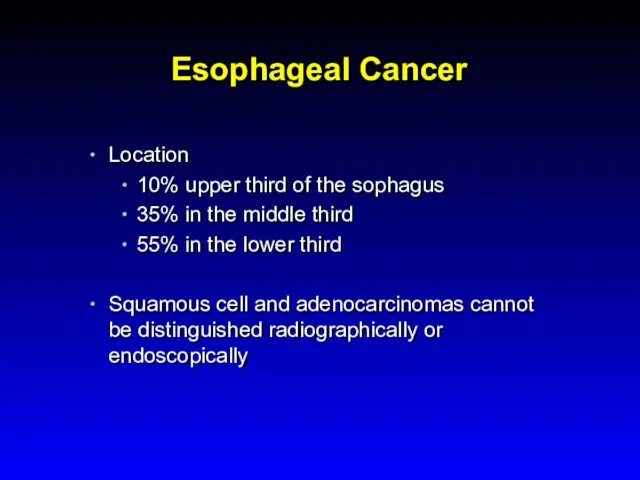 Esophageal Cancer Location 10% upper third of the sophagus 35% in the middle