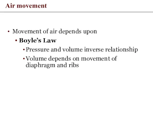 Movement of air depends upon Boyle’s Law Pressure and volume