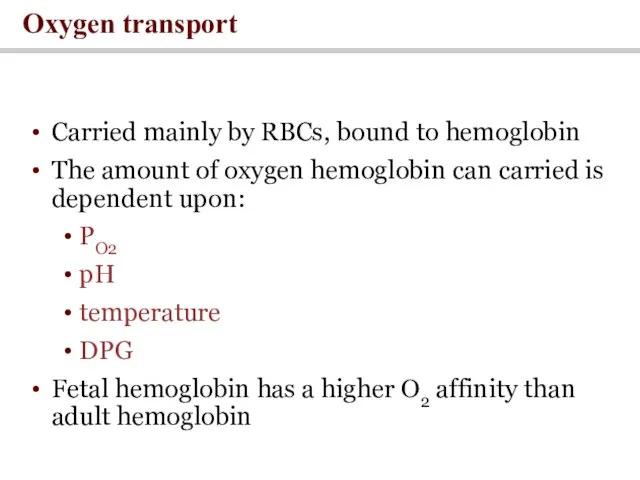 Carried mainly by RBCs, bound to hemoglobin The amount of