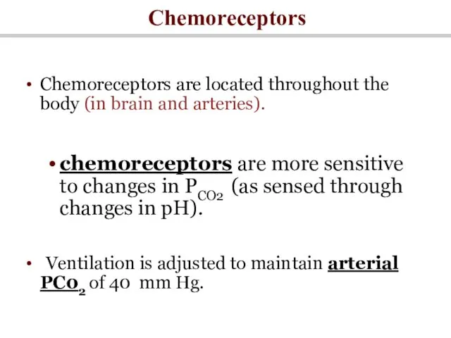 Chemoreceptors Chemoreceptors are located throughout the body (in brain and