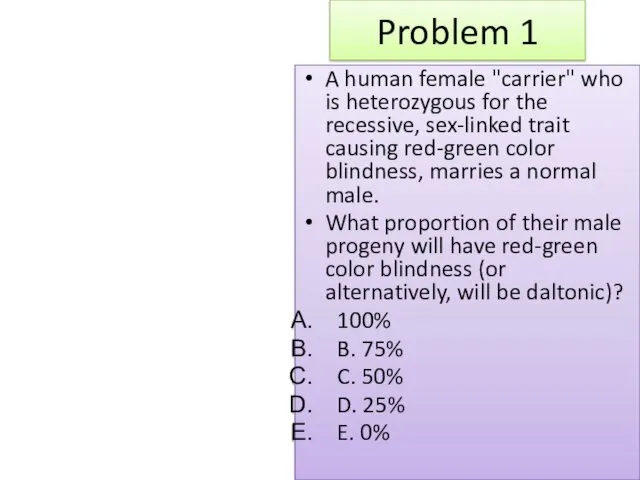 Problem 1 A human female "carrier" who is heterozygous for