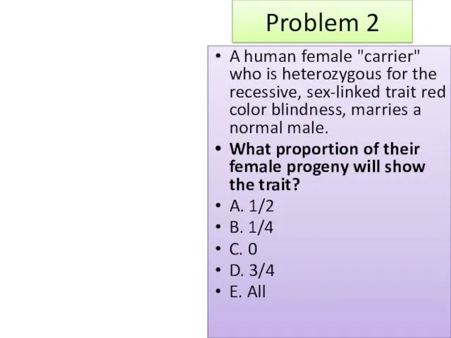 Problem 2 A human female "carrier" who is heterozygous for