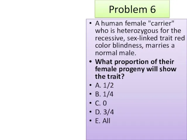 Problem 6 A human female "carrier" who is heterozygous for