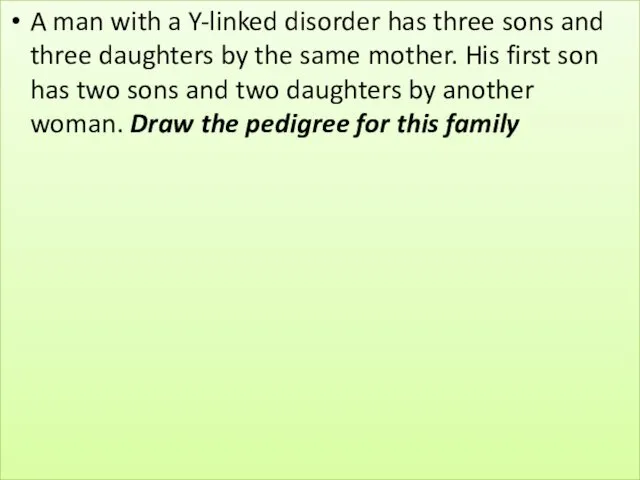 A man with a Y-linked disorder has three sons and