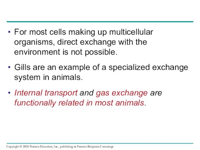 For most cells making up multicellular organisms, direct exchange with