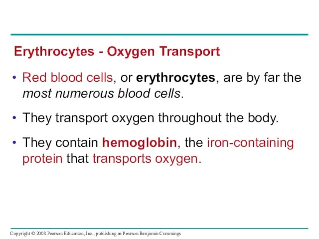 Red blood cells, or erythrocytes, are by far the most