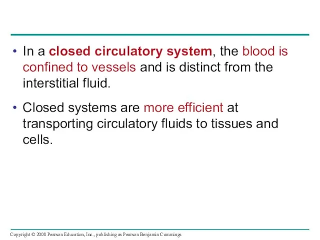 In a closed circulatory system, the blood is confined to
