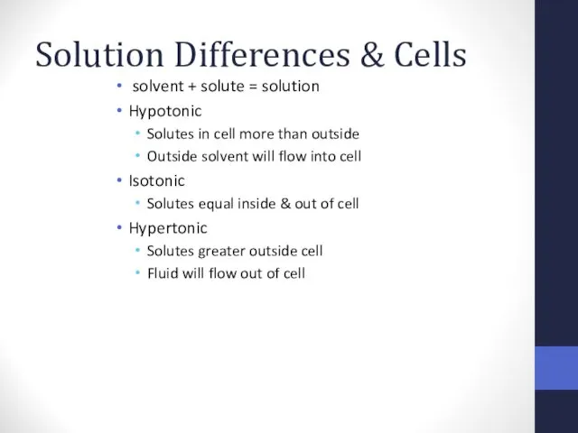 Solution Differences & Cells solvent + solute = solution Hypotonic Solutes in cell