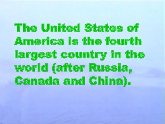 The United States of America is the fourth largest country