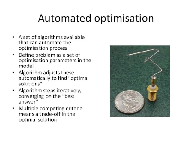 Automated optimisation A set of algorithms available that can automate