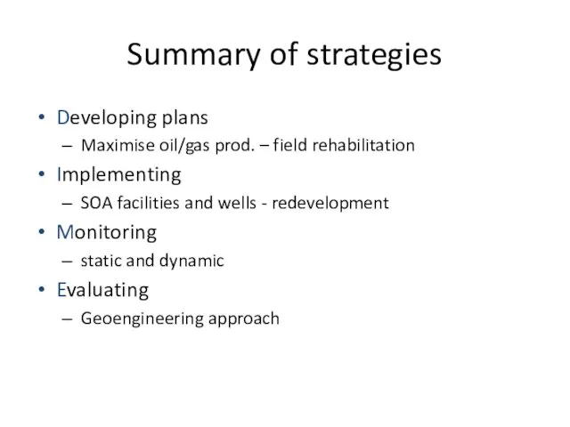 Summary of strategies Developing plans Maximise oil/gas prod. – field