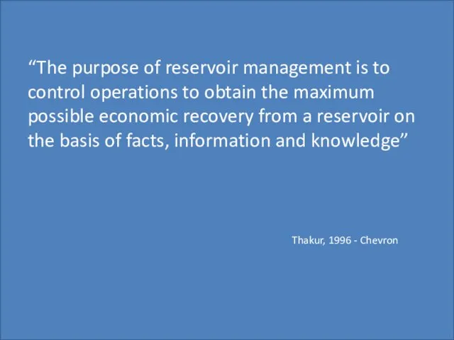 “The purpose of reservoir management is to control operations to