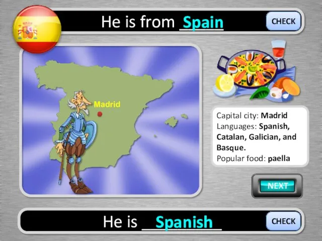 He is from _____ Spain He is _________ Spanish CHECK