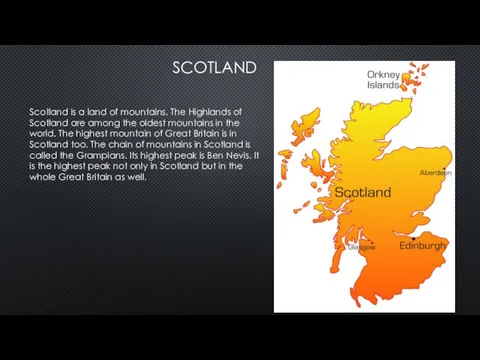 SCOTLAND Scotland is a land of mountains. The Highlands of