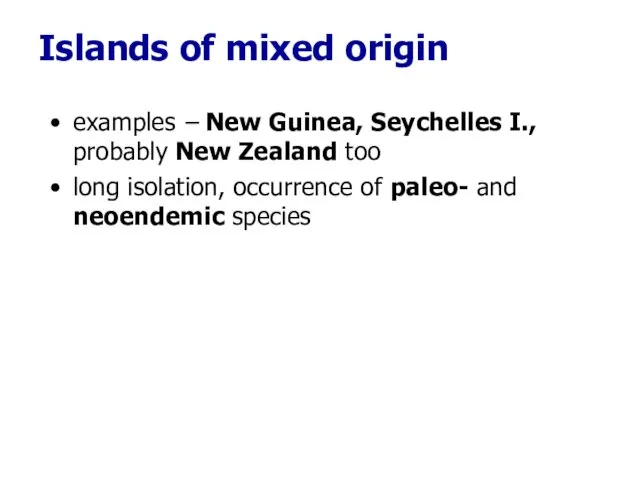 examples – New Guinea, Seychelles I., probably New Zealand too long isolation, occurrence