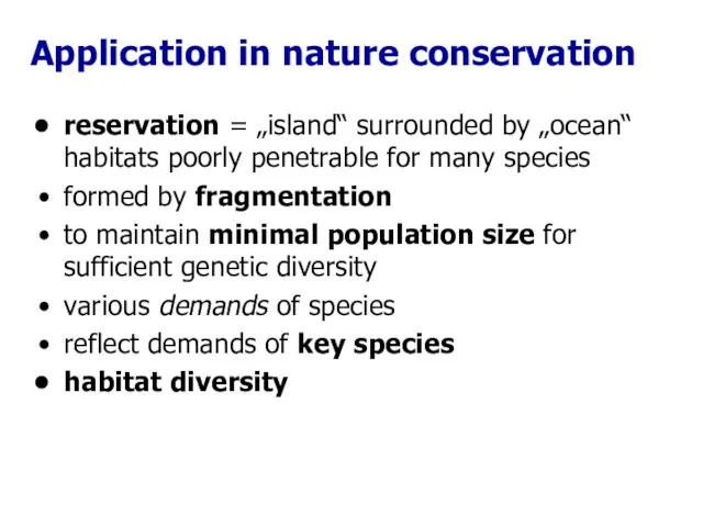 reservation = „island“ surrounded by „ocean“ habitats poorly penetrable for many species formed