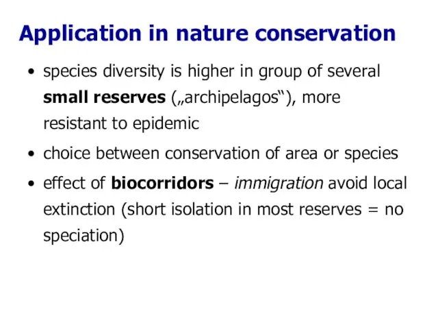 species diversity is higher in group of several small reserves („archipelagos“), more resistant