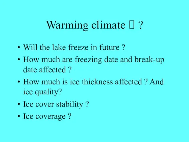 Warming climate ? ? Will the lake freeze in future