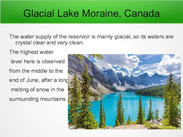 Glacial Lake Moraine, Canada The water supply of the reservoir is mainly glacial,