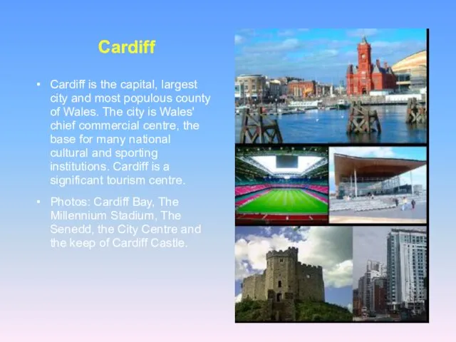 Cardiff Cardiff is the capital, largest city and most populous