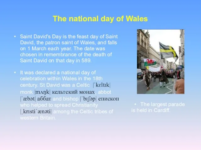 The national day of Wales Saint David's Day is the feast day of