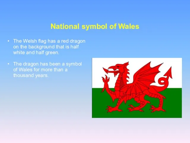 National symbol of Wales The Welsh flag has a red dragon on the