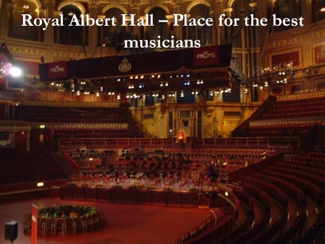 Royal Albert Hall – Place for the best musicians