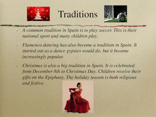 Traditions A common tradition in Spain is to play soccer.